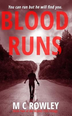 Blood Runs: The Blood Ties Action Thriller Book 2 by Rowley, M. C.