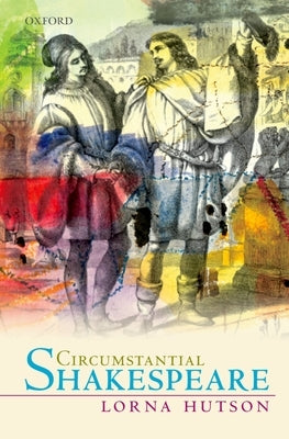 Circumstantial Shakespeare by Hutson, Lorna