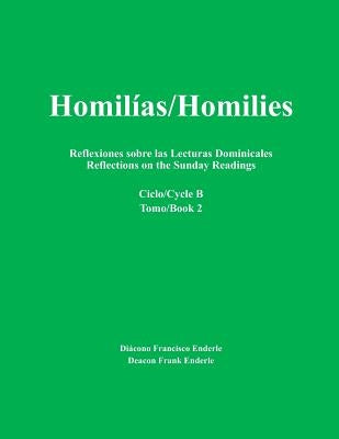 Homilías/Homilies: Reflexiones sobre las Lecturas Dominicales/Reflections on the Sunday Readings by Enderle, Deacon Frank