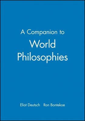 A Companion to World Philosophies by Deutsch, Eliot
