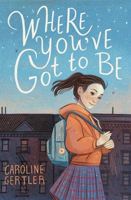 Where You've Got to Be by Gertler, Caroline