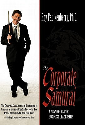 The Corporate Samurai: A New Model for Business Owners by Faulkenberry, Ph. D. Ray