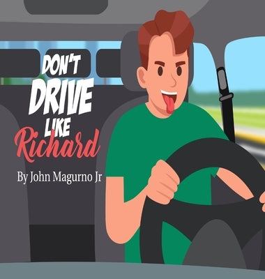 Don't Drive Like Richard by Magurno, John, Jr.
