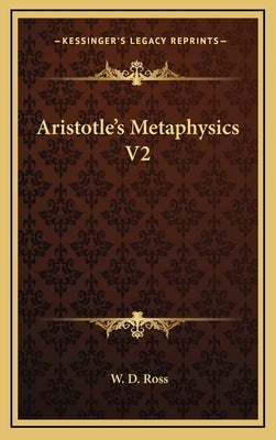 Aristotle's Metaphysics V2 by Ross, W. D.