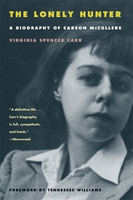 The Lonely Hunter: A Biography of Carson McCullers by Carr, Virginia Spencer
