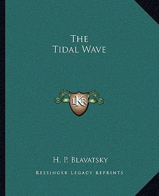 The Tidal Wave by Blavatsky, H. P.