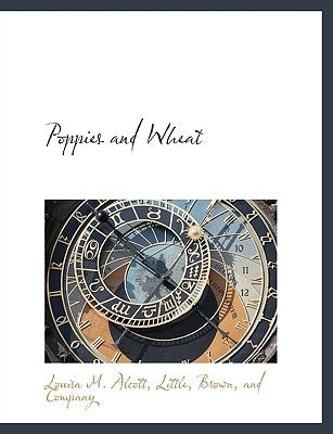 Poppies and Wheat by Alcott, Louisa M.
