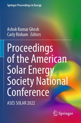 Proceedings of the American Solar Energy Society National Conference: Ases Solar 2022 by Ghosh, Ashok Kumar