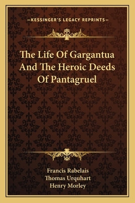 The Life of Gargantua and the Heroic Deeds of Pantagruel by Rabelais, Francois