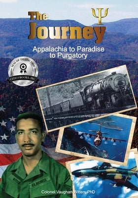 The Journey: Appalachia to Paradise to Purgatory by Witten, Colonel Vaughan