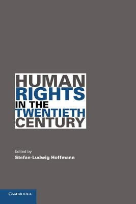 Human Rights in the Twentieth Century by Hoffmann, Stefan-Ludwig