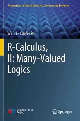 R-Calculus, II: Many-Valued Logics by Li, Wei