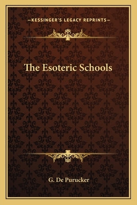 The Esoteric Schools by de Purucker, G.