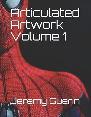 Articulated Artwork Volume 1 by Guerin, Jeremy