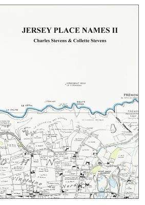 Jersey Place Names: Volume II: The Maps by Stevens, Charles