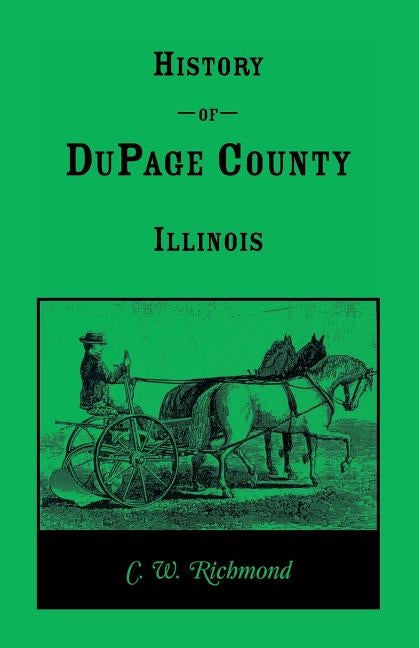 History of Dupage County, Illinois by Richmond, C. W.