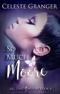 So Much Moore by Granger, Celeste