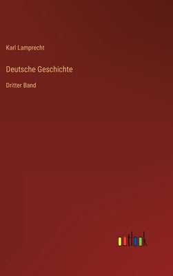 Deutsche Geschichte: Dritter Band by Lamprecht, Karl