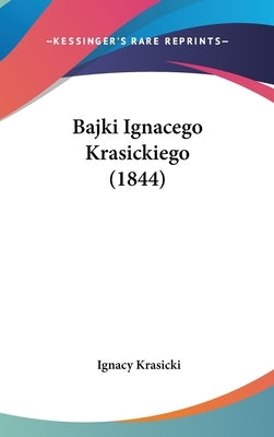 Bajki Ignacego Krasickiego (1844) by Krasicki, Ignacy