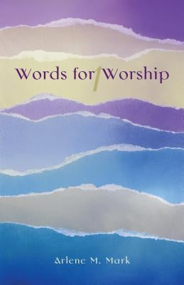 Words for Worship by Mark, Arlene M.