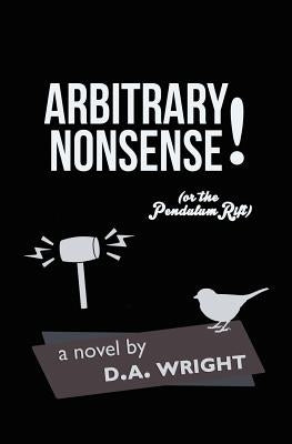 Arbitrary Nonsense by Wright, D. A.