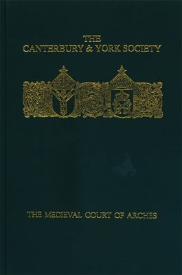 The Medieval Court of Arches by Logan, Donald