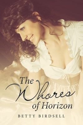 The Whores of Horizon by Birdsell, Betty