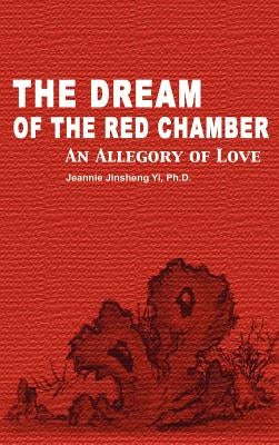The Dream of the Red Chamber: An Allegory of Love by Yi, Jeannie Jinsheng