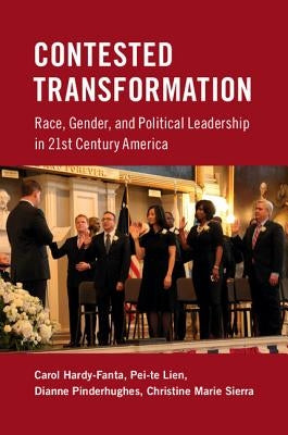 Contested Transformation: Race, Gender, and Political Leadership in 21st Century America by Hardy-Fanta, Carol