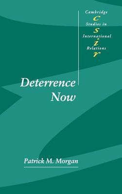 Deterrence Now by Morgan, Patrick M.