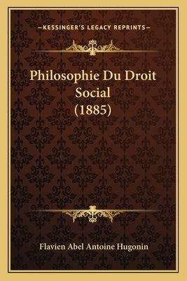 Philosophie Du Droit Social (1885) by Hugonin, Flavien Abel Antoine