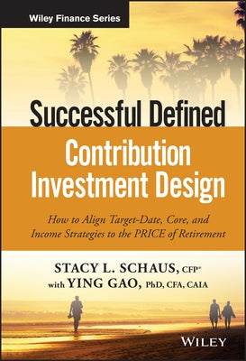 Successful Defined Contribution Investment Design by Schaus, Stacy L.