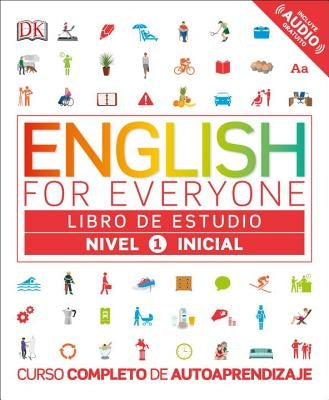 English for Everyone: Nivel 1: Inicial, Libro de Estudio: Curso Completo de Autoaprendizaje by DK