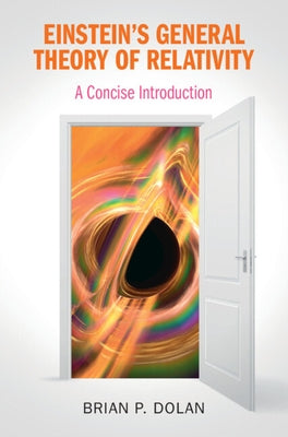 Einstein's General Theory of Relativity by Dolan, Brian P.