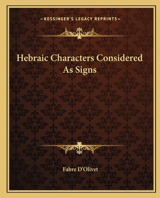 Hebraic Characters Considered as Signs by D'Olivet, Fabre