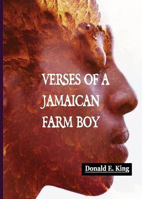 Verses of a Jamaican Farm Boy by King, Donald E.
