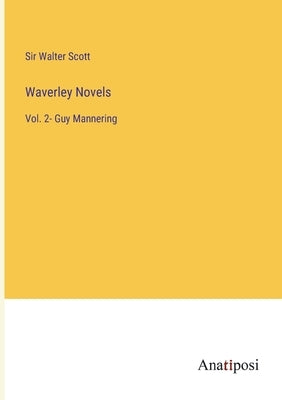 Waverley Novels: Vol. 2- Guy Mannering by Scott, Walter