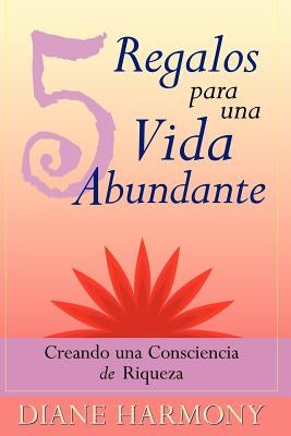 5 Regalos para una Vida Abundante by Harmony, Diane