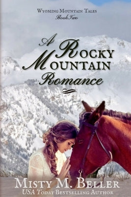 A Rocky Mountain Romance by Beller, Misty M.