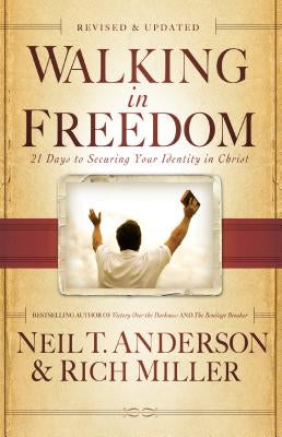 Walking in Freedom: 21 Days to Securing Your Identity in Christ by Anderson, Neil T.