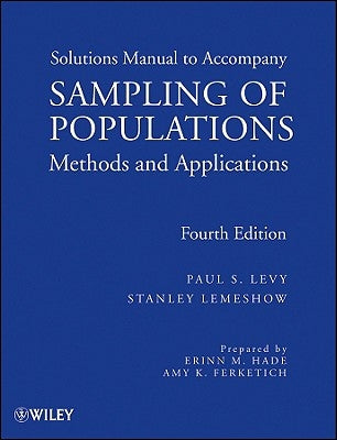 Sampling of Populations: Methods and Applications, Solutions Manual by Levy, Paul S.