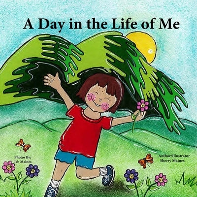 A Day in the Life of Me! by Maines, Sherry a.