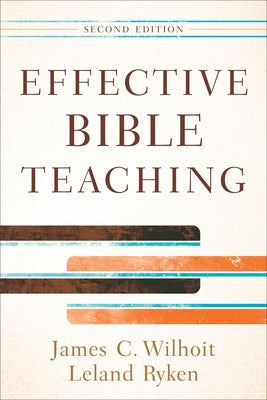 Effective Bible Teaching by Wilhoit, James C.