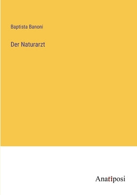 Der Naturarzt by Banoni, Baptista