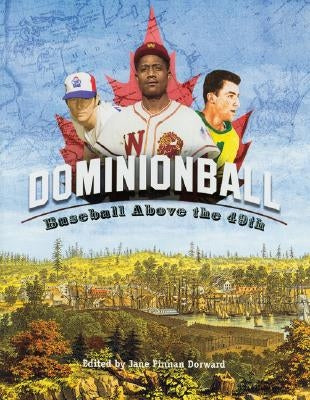 Dominionball: Baseball Above the 49th by Society for American Baseball Research (