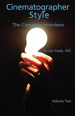 Cinematographer Style- The Complete Interviews, Vol. II by Fauer, Asc Jon
