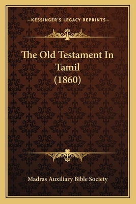 The Old Testament In Tamil (1860) by Madras Auxiliary Bible Society