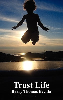 Trust Life by Bechta, Barry Thomas