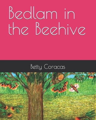Bedlam in the Beehive by Coracas, Betty