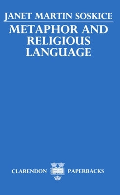 Metaphor and Religious Language by Soskice, Janet Martin